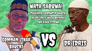 WATA SABUWA! YANZU YANZU WASU BAYANAN SIRRI SUN KARA FITOWA DAGA GAMNAN BAUCHI ZUWAGA DR IDRIS