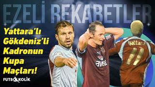 Trabzonspor'un 2006-07 Türkiye Kupası Grup Maçları | Yattara'lı, Gökdeniz'li Kadronun Kupa Maçları!