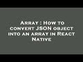 Array : How to convert JSON object into an array in React Native