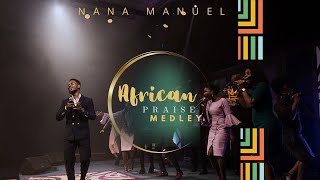 African praise medley || Nana Manuel ||omemma |my worship||