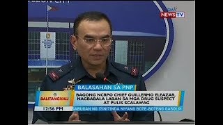 BT: Bagong NCRPO Chief Guillermo Eleazar, nagbabala laban sa mga drug suspect at pulis scalawag