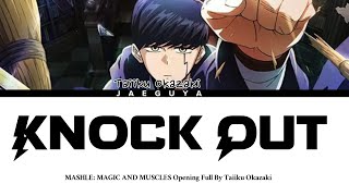 MASHLE: MAGIC AND MUSCLES Opening 『Knock Out』 By Taiiku Okazaki (Color Coded Lyr