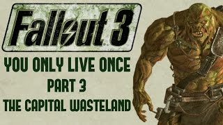 Fallout 3: You Only Live Once - Part 3 - The Capital Wasteland