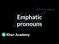 Emphatic pronouns | The parts of speech | Grammar | Khan Academy