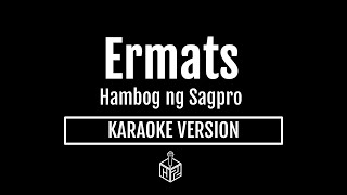 Ermats - Hambog ng Sagpro (Karaoke Version by RJPD)