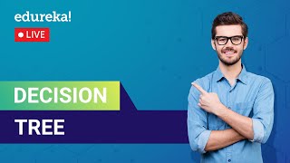 Decision Tree | Decision Tree in Python | Machine Learning Algorithms | Edureka | ML Live - 1