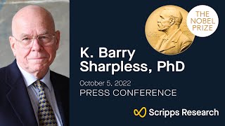 Press Conference: K. Barry Sharpless receives 2022 Nobel Prize in Chemistry