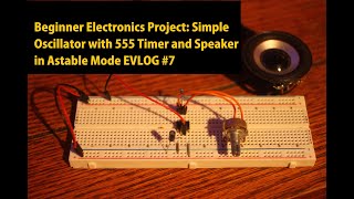 Beginner Electronics Project: Simple Oscillator with 555 Timer and Speaker in Astable Mode EVLOG #7