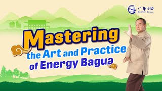 Energy Bagua: Coordinating Form, Power, Mind, and Qi