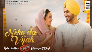 Neha Da Viah - Full Video Song Neha Kakkar & Rohanpreet Singh| Nehu Da Vyah Official Video Song 2020