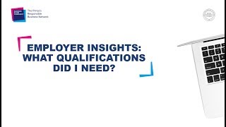 Employer Insights – What qualifications did I need?