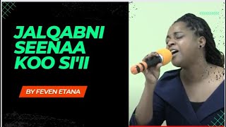 JALQABNI SEENAA KOO SI'II/ FEVEN ETANA/ ELIHU TUBE