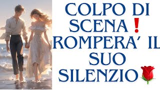 🔮ROMPERÀ IL SUO SILENZIO. Un COLPO DI SCENA improvviso!