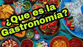 ¿Que es la Gastronomía? (Episodio Piloto) 😊😉😋