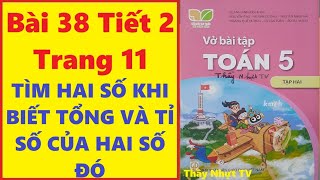 TOÁN LỚP 5 VỞ BÀI TẬP 2 Bài 38 Tiết 2 - TÌM HAI SỐ KHI BIẾT TỔNG VÀ TỈ SỐ CỦA HAI SỐ ĐÓ - Kết Nối