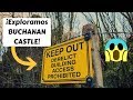 ABANDONED | Exploramos Buchanan Castle 🏰