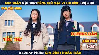 Review Phim: Bạn Thân Một Thời Bỗng Trở Mặt Vì Gia Đình Triệu Đô | Gia Đình Hoàn Hảo