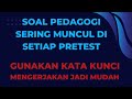 Soal Pedagogi sering muncul di pretest !  Gunakan Kata Kunci!