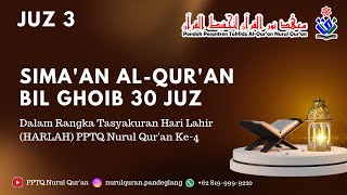 SIMA'AN AL-QUR'AN 30 JUZ BIL GHOIB | HARLAH PPTQ NURUL QUR'AN KE-4 | JUZ 3