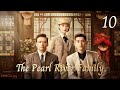 [ENG SUB]👪👪👪The Pearl River Family 10👪👪👪 | Zhang Han ,Yang Shuo,Guo XiaoTing