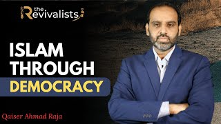 Islam Through Democracy | A Critical Debate with Qaiser Ahmad Raja