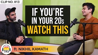 My Advice To Every 22 Year Old ft. Nikhil Kamath | TRS Clips