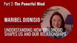 MARIBEL DIONISIO: Understanding how childhood shapes us and our relationships
