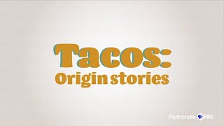 Tacos: Origin Stories