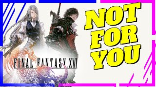 Final Fantasy 16 Isn't Your Final Fantasy?