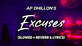 Excuses - AP Dhillon (Slowed + Reverb & Lyrics) | Kehndi hundi si chan tak raah bana de | Roh Sound