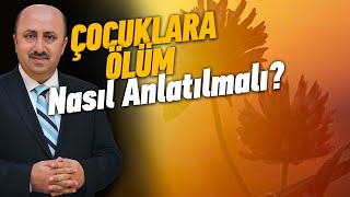 Çocuğa Ölüm Nasıl Anlatılmalı? | Ömer Döngeloğlu