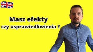 Efekty czy Usprawiedliwienia ? /Jak dobrze mówić po angielsku