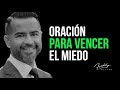 Oración para vencer el miedo - Freddy DeAnda