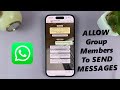 How To Allow WhatsApp Group Members To Send Messages To The Group