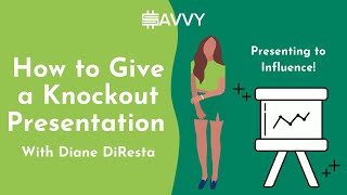 How to Give a Knockout Presentation with Diane DiResta