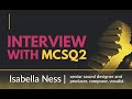 MCSq2 interviews Isabella Ness, senior sound designer and producer, composer, vocalist