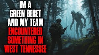 I'm a Green Beret. My team encountered something in West Tennessee.