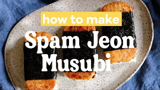 How to Make Spam Jeon Musubi | Korean American Comfort Food