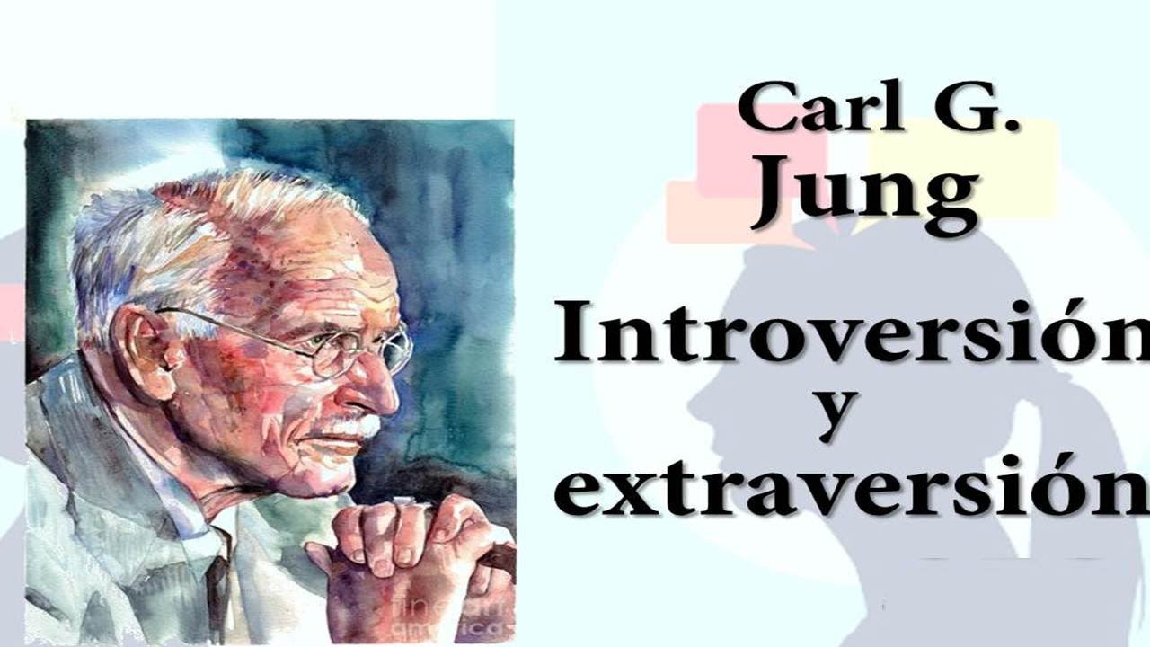 Jung: Introversión Y Extraversión (personalidad Introvertida Y ...