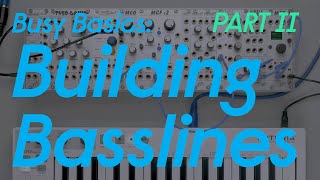 Busy Basics - Building Basslines - PART II