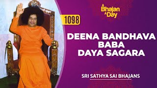 1098 - Deena Bandhava Baba Daya Sagara | Sri Sathya Sai Bhajans #soothing