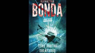 Katarzyna Bonda - Hubert Meyer (tom 2) - Tylko martwi nie kłamią.2 - Audiobooki - Audiobook Pl - Ro