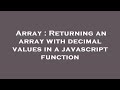 Array : Returning an array with decimal values in a javascript function