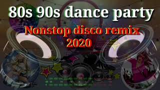80s 90s Dance Party Nonstop Disco remix 2020