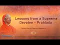 034 - Lessons from a Supreme Devotee - Prahlada - Part 1 | Swamini Ma Gurupriya