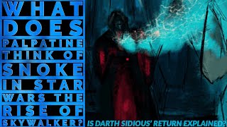 What Does Palpatine Think Of Snoke In Star Wars The Rise Of Skywalker Sidious39 Return Explained