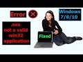 How To Fix Exe Not A Valid Win32 Application -Windows 7/8/10