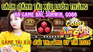 Cách Chơi Game Tài Xỉu Đổi Thưởng Sunwin, Iwin, 68 Game Bài, 789Club, Go88 Luôn Thắng Uy Tín 2024