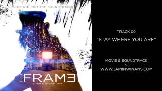 THE FRAME Soundtrack - 09 Stay Where You Are