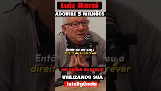 Luiz Barsi Adquire 5 Milhões de Graça Utilizando Sua Inteligência Financeira #luizbacci
